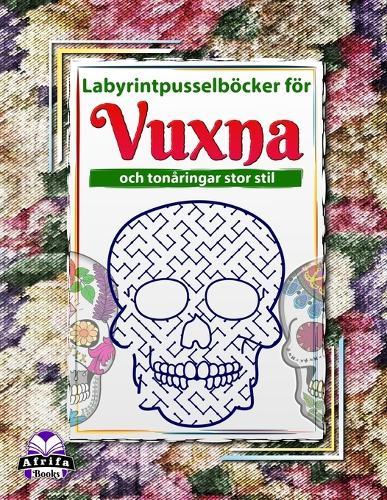 Labyrintpusselböcker för vuxna och tonåringar stor stil: Sockerskallepussel och spel för skoj och avkoppling: Hjärngymnastik för vuxna