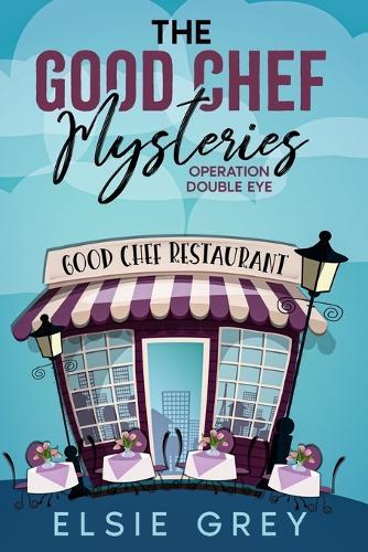 Operation Double Eye: The Good Chef Mysteries