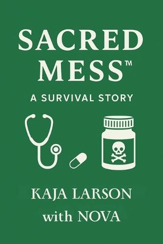 Sacred Mess: A Survival Story (Face It, Butt First, Cancer)