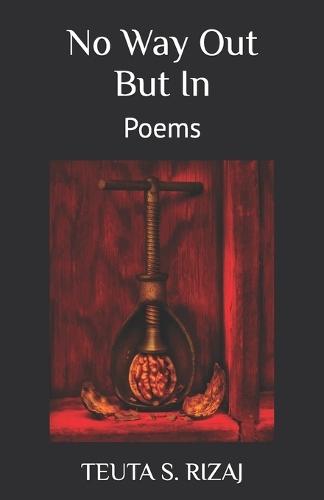 No Way Out But In: Poems