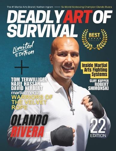 Deadly Art of Survival Magazine 22nd Edition Featuring Olando Rivera,: The #1 Martial Arts Magazine Worldwide MMA, Traditional Karate, Kung Fu, Goju-Ryu, and More