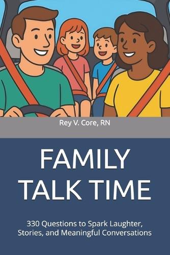 Family Talk Time: 330 Questions to Spark Laughter, Stories, and Meaningful Conversations