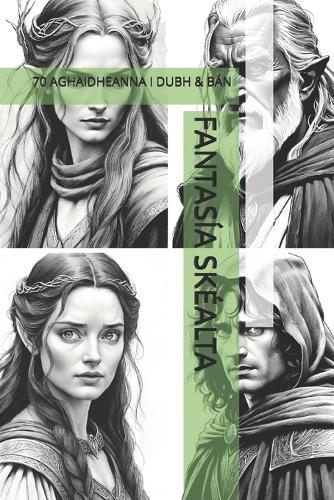 Fantasía Skéalta: 70 Aghaidheanna I Dubh & Bán