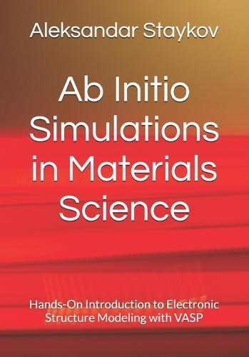 Ab Initio Simulations in Materials Science: Hands-On Introduction to Electronic Structure Modeling with VASP