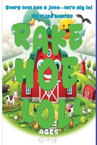 Rake, Hoe Lol: Every tool has a joke-let's dig in!, Ridiculously Funny Farm Tool Jokes for Kids Who Love to LOL!