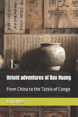 Untold adventures of Bao Huang: From China to the Tutsis of Congo