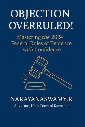 Objection Overruled!: Mastering the 2024 Federal Rules of Evidence with Confidence