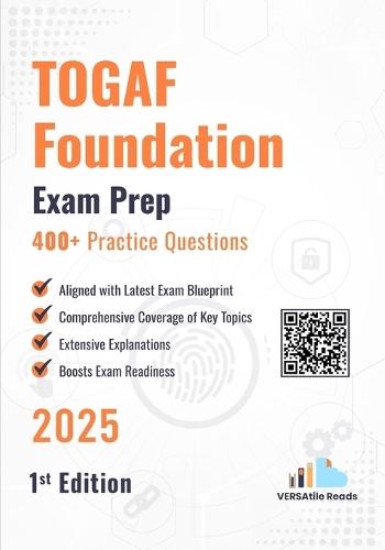 TOGAF Foundation Certification 400+ Practice Questions: 1st Edition - 2025
