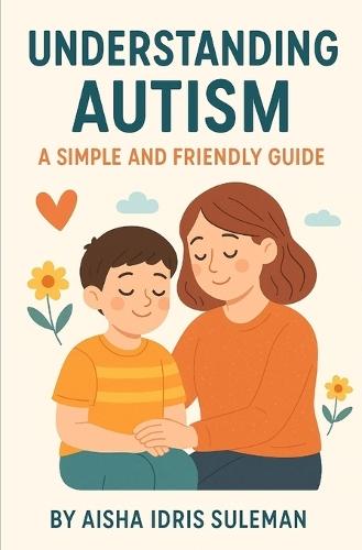 Understanding Autism: A Simple And Friendly Guide