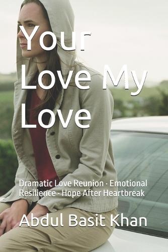 Your Love My Love: Dramatic Love Reunion - Emotional Resilience - Hope After Heartbreak