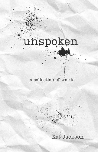 Unspoken: a collection of words