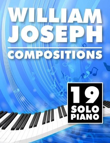 William Joseph: 19 Solo Piano Compositions