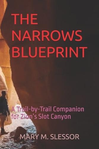 The Narrows Blueprint: A Trail-by-Trail Companion for Zion's Slot Canyon