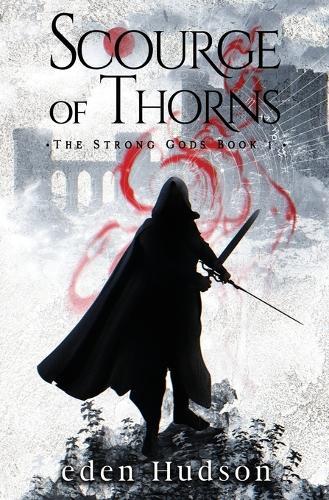 Scourge of Thorns: A Sword and Sorcery Adventure