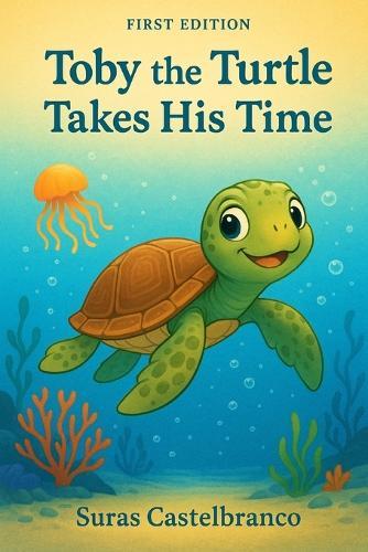 Toby the Turtle Takes His Time