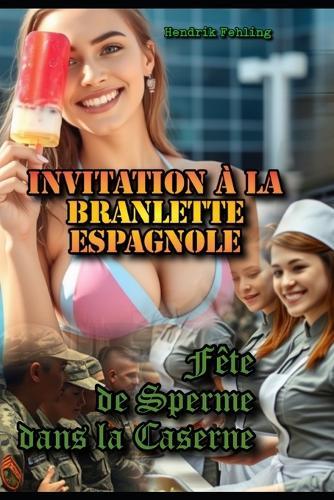 Invitation à la Branlette Espagnole: Fête de Sperme dans la Caserne