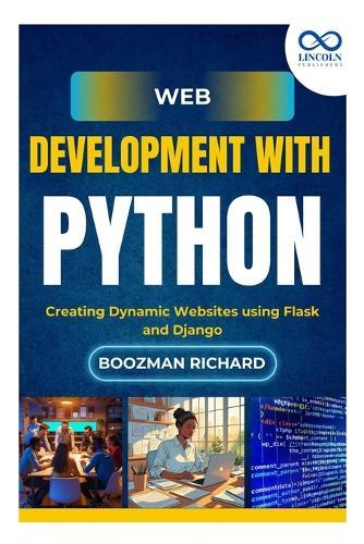 Web Development with Python: Creating Dynamic Websites using Flask and Django