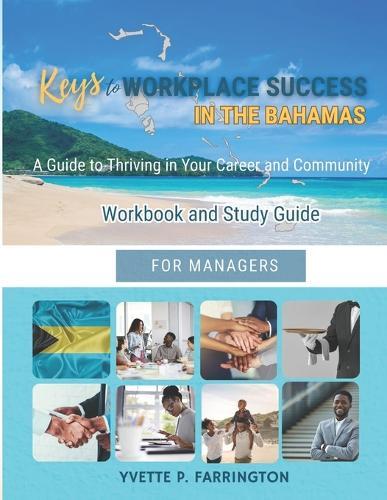 Keys To Workplace Success in The Bahamas for Managers: A Guide to Thriving in Your Career and Community
