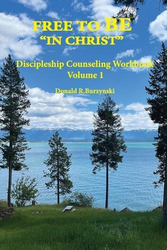 Free to Be ""In Christ"": Living as a Disciple - Daily Life in Union with Christ