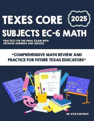 TExES Core Subjects EC-6 Math for Beginners: ""Comprehensive Math Review and Practice for Future Texas Educators""