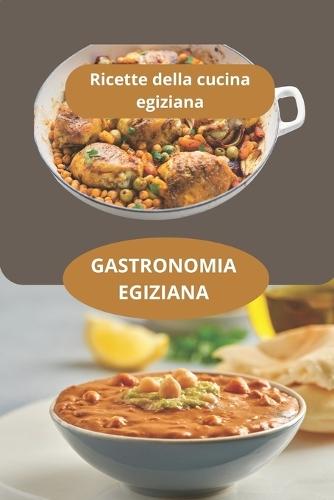 Gastronomia Egiziana: Ricette della cucina egiziana - Sapori del Medio Oriente - Cucina egiziana