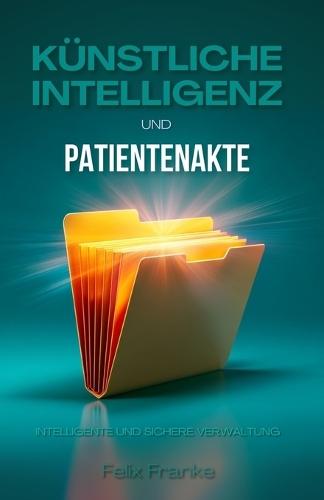 KI & Patientenakte: Intelligente und sichere Verwaltung