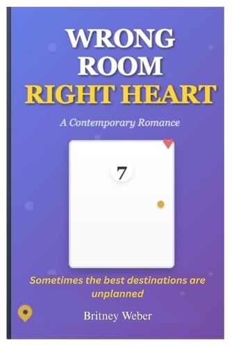 Wrong Room, Right Heart: When a booking mix-up puts two strangers in the same vacation rental, their fake relationship might just become the real thing
