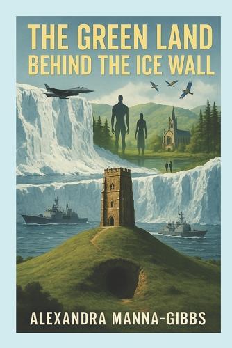 The Green Land Behind the Ice Wall