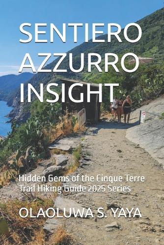 Sentiero Azzurro Insight: Hidden Gems of the Cinque Terre Trail Hiking Guide 2025 Series