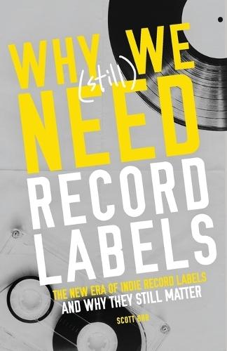 Why We (Still) Need Record Labels: The New Era of Indie Record Labels and Why They Still Matter
