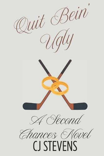 Quit Bein' Ugly: A Second Chance at First Love