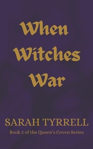 When Witches War: Book 2 of the Queen's Coven Series