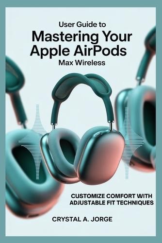 User Guide to Mastering Your Apple Airpods Max Wireless: Customize Comfort with Adjustable Fit Techniques