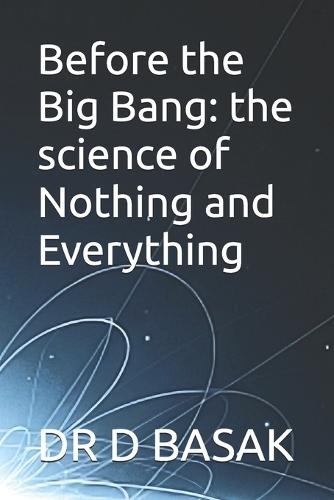 Before the Big Bang: the science of Nothing and Everything