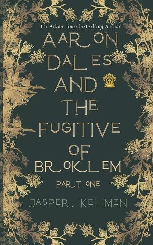 Aaron Dales and the Fugitive of Broklem: Part One: Fiction Fantasy Novel Adventure Action