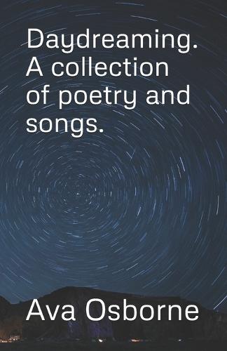 Daydreaming. A collection of poetry and songs.
