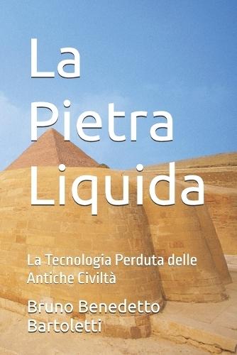 La Pietra Liquida: La Tecnologia Perduta delle Antiche Civiltà