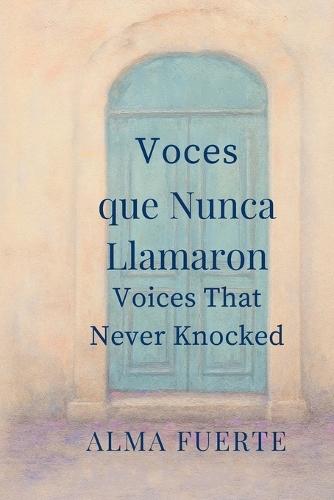 Voces que Nunca Llamaron / Voices That Never Knocked