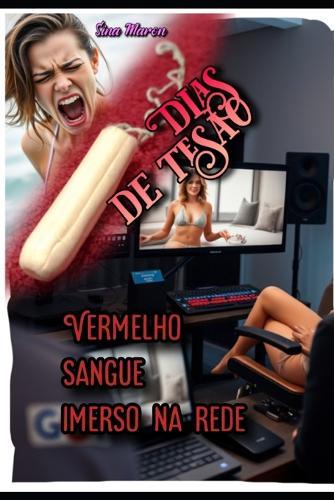 Dias de Tesão: Vermelho Sangue Imerso Na Rede