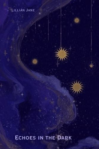 Echoes In The Dark: A Poetry Collection
