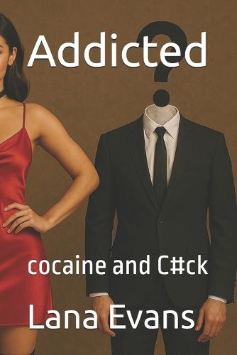 Addicted: cocaine and C#ck