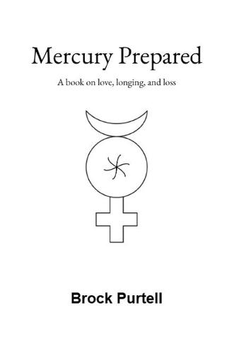 Mercury Prepared: A book on love, longing, and loss