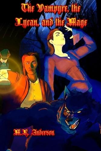 The Vampyre, the Lycan, and the Mage