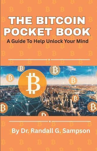 The Bitcoin Pocket Book: A Quick and Easy Guide to Understanding Bitcoin and Digital Money""