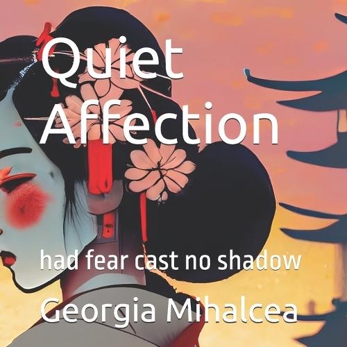 Quiet Affection: who would we be, had fear held no sway