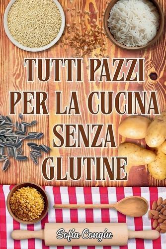 Tutti pazzi per la cucina senza glutine