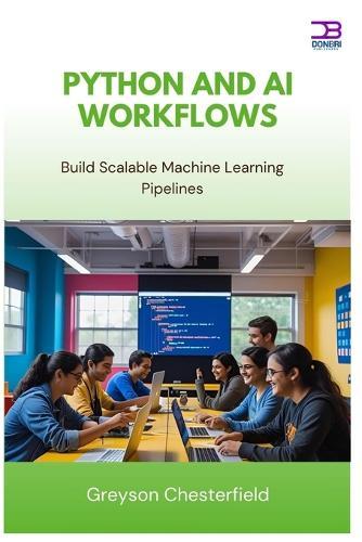 Python and AI Workflows: Build Scalable Machine Learning Pipelines