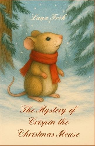 The Mystery of Crispin the Christmas Mouse