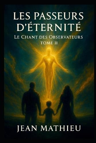 Les Passeurs d'Éternité: Le Chant des Observateurs