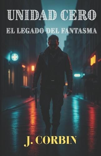 Unidad Cero: El Legado del Fantasma